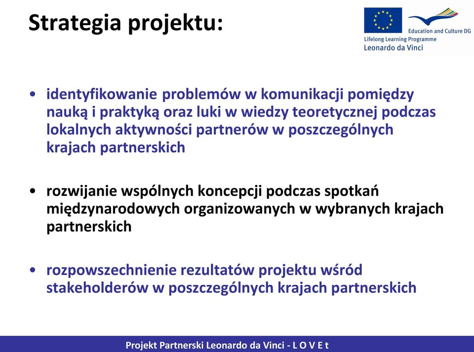 rozwijanie wspólnych koncepcji podczas spotkań międzynarodowych organizowanych w wybranych krajach