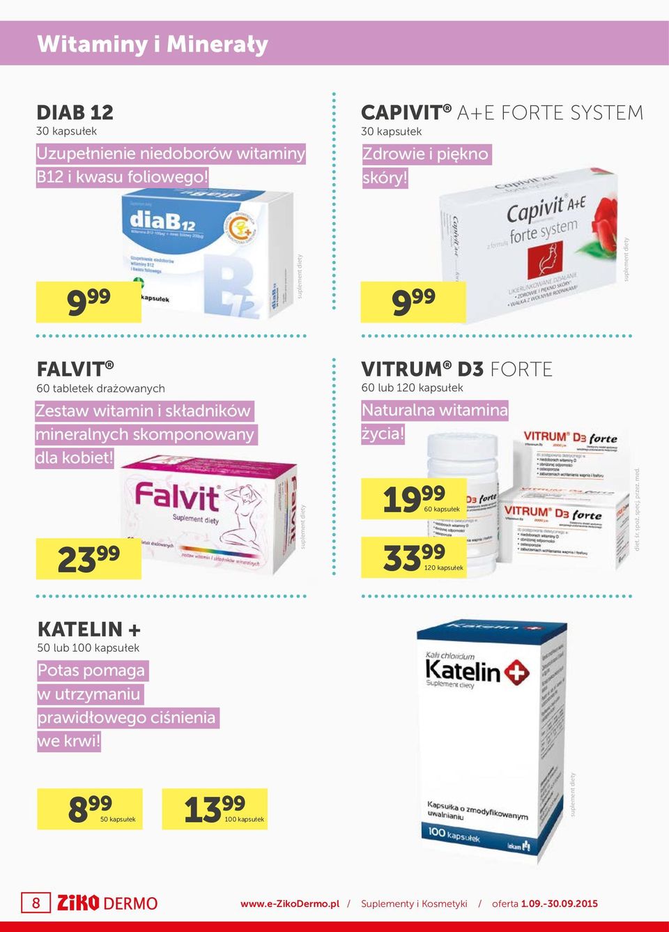 9 99 9 99 FALVIT 60 tabletek drażowanych VITRUM D3 FORTE 60 lub 120 kapsułek Zestaw witamin i składników mineralnych skomponowany dla kobiet!