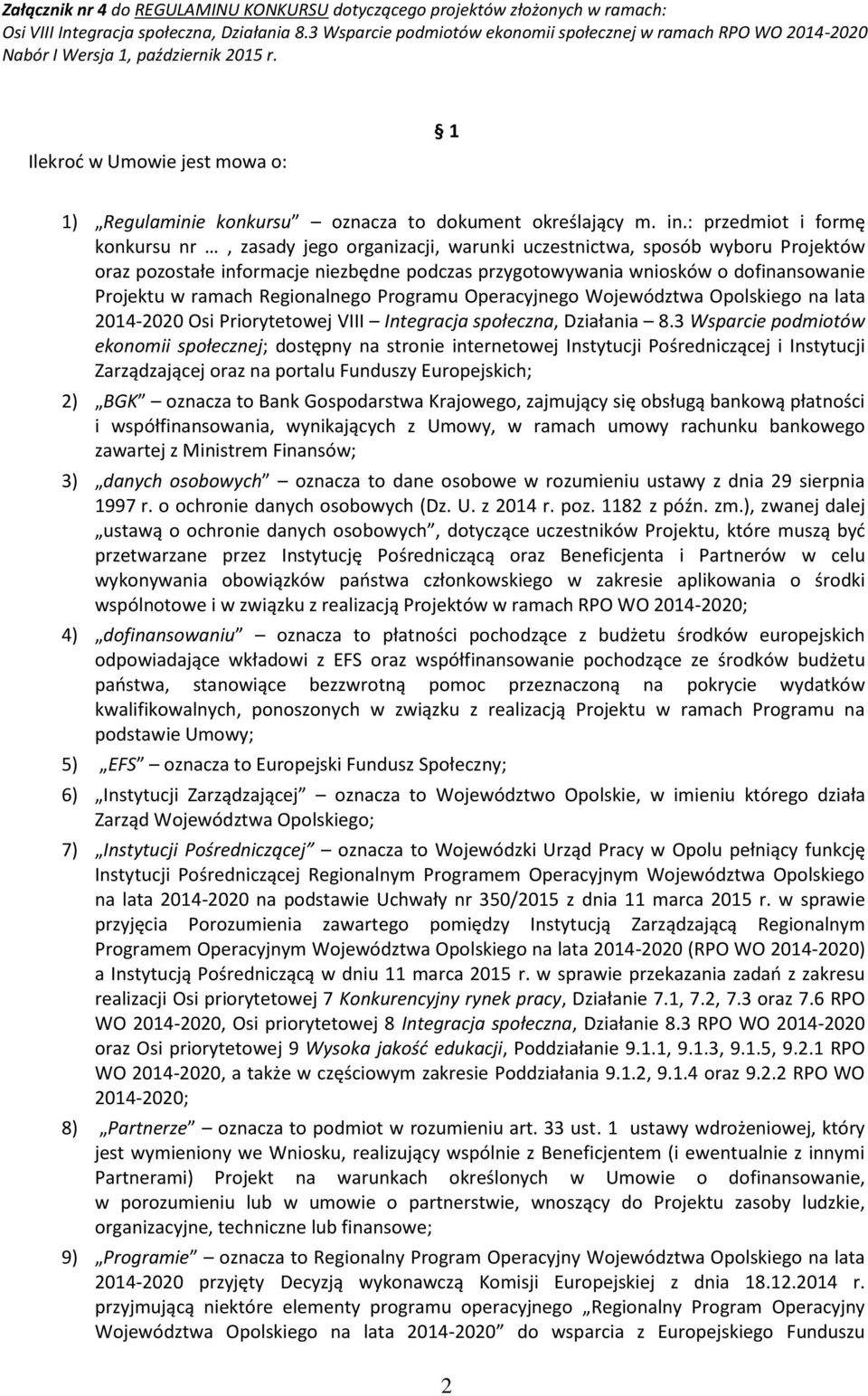 w ramach Regionalnego Programu Operacyjnego Województwa Opolskiego na lata 2014-2020 Osi Priorytetowej VIII Integracja społeczna, Działania 8.