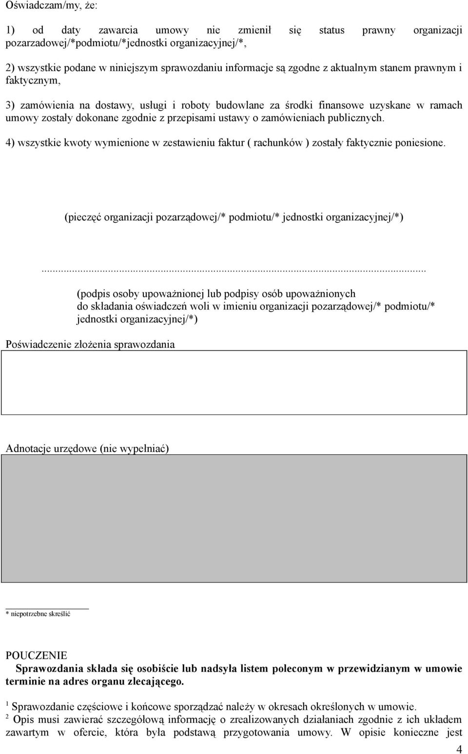 zamówieniach publicznych. 4) wszystkie kwoty wymienione w zestawieniu faktur ( rachunków ) zostały faktycznie poniesione. (pieczęć organizacji pozarządowej/* podmiotu/* jednostki organizacyjnej/*).