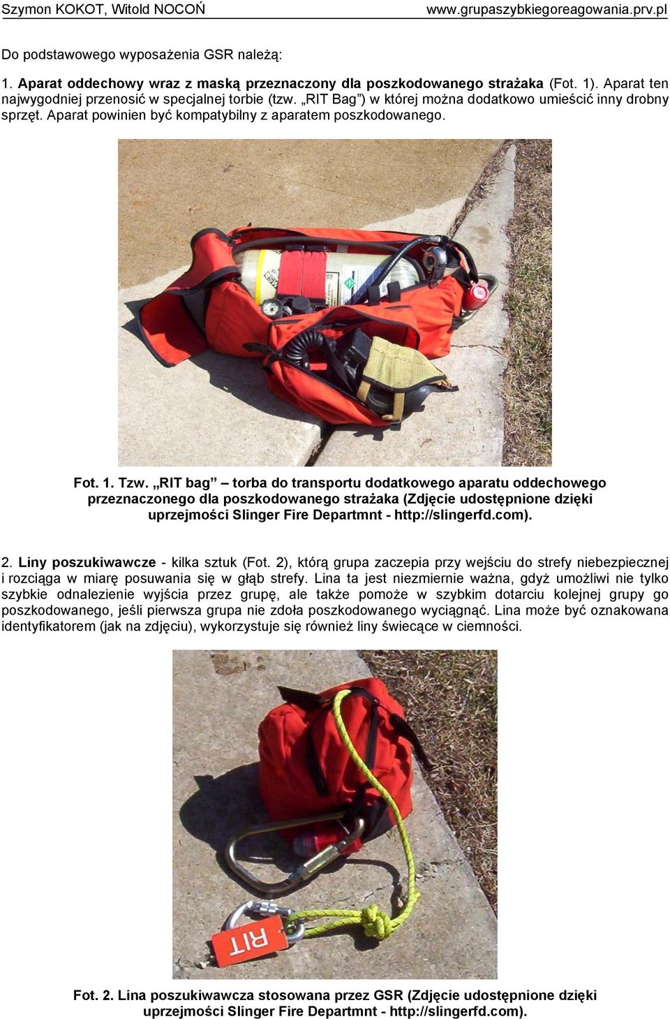 RIT bag torba do transportu dodatkowego aparatu oddechowego przeznaczonego dla poszkodowanego strażaka (Zdjęcie udostępnione dzięki uprzejmości Slinger Fire Departmnt - http://slingerfd.com). 2.