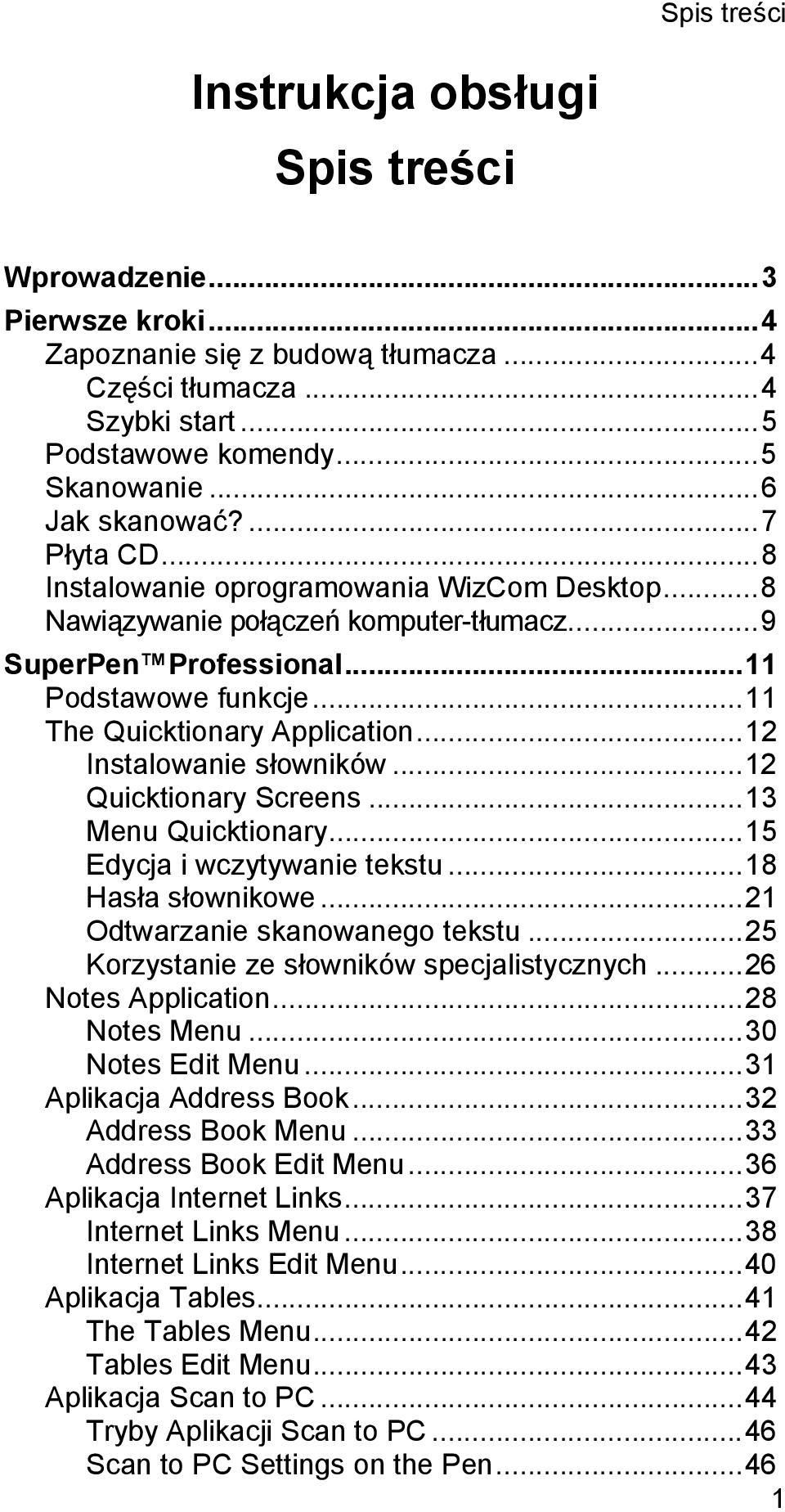 .. 11 The Quicktionary Application... 12 Instalowanie słowników... 12 Quicktionary Screens... 13 Menu Quicktionary... 15 Edycja i wczytywanie tekstu... 18 Hasła słownikowe.