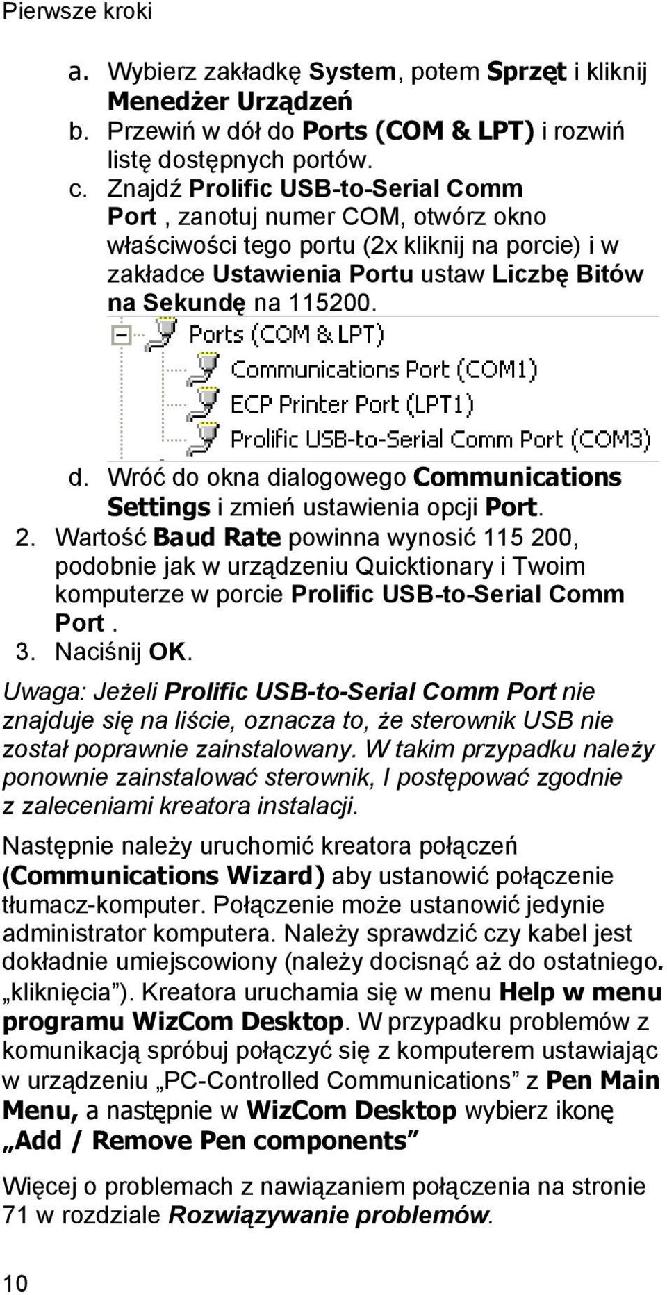 Wróć do okna dialogowego Communications Settings i zmień ustawienia opcji Port. 2.