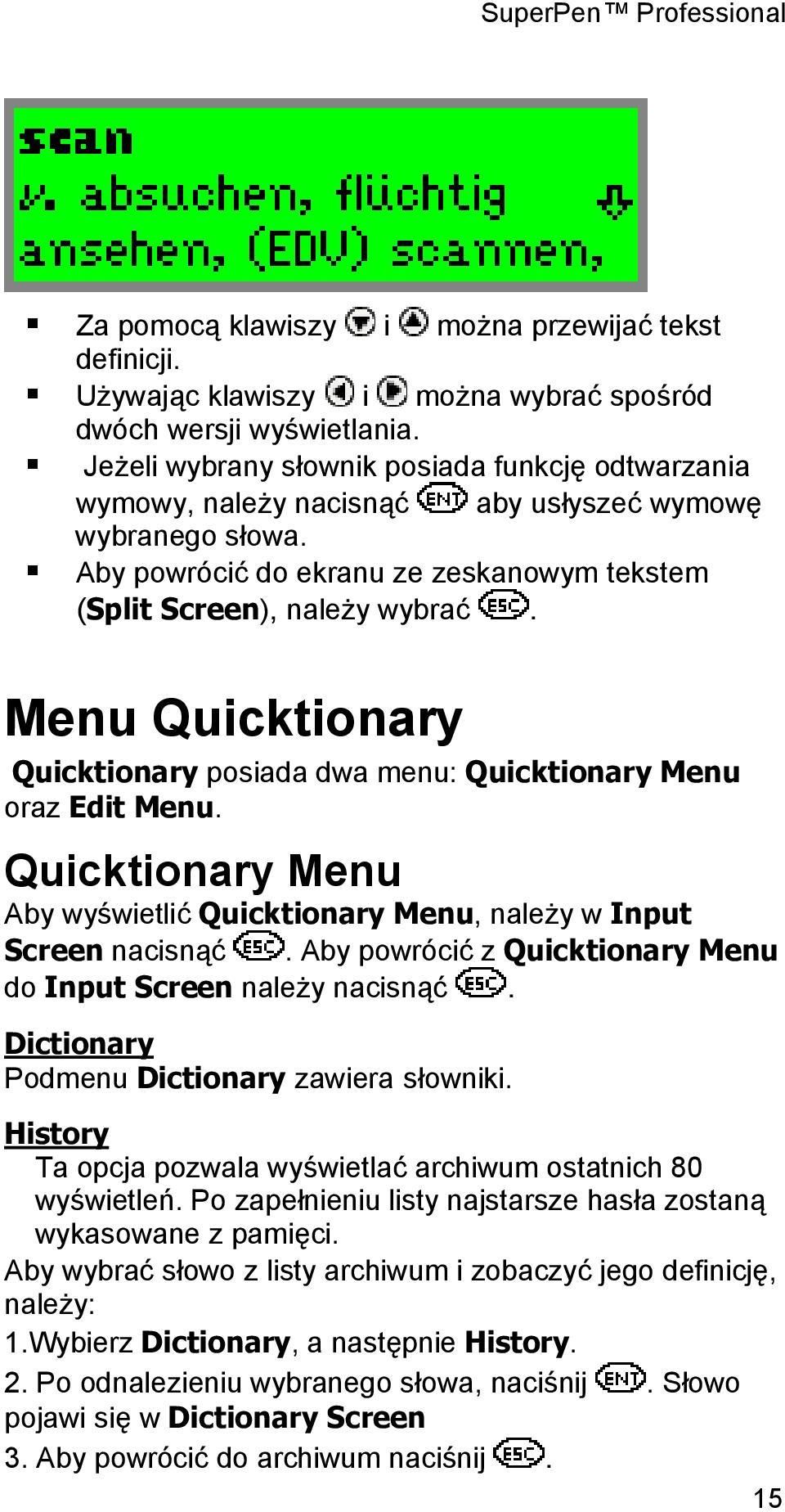 Menu Quicktionary Quicktionary posiada dwa menu: Quicktionary Menu oraz Edit Menu. Quicktionary Menu Aby wyświetlić Quicktionary Menu, należy w Input Screen nacisnąć.