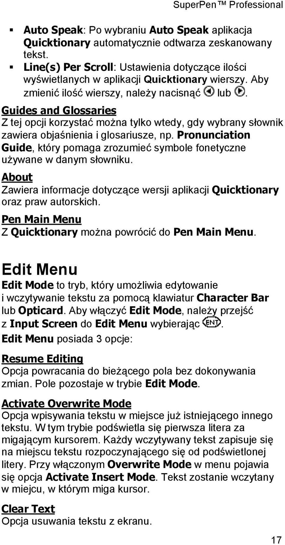 Pronunciation Guide, który pomaga zrozumieć symbole fonetyczne używane w danym słowniku. About Zawiera informacje dotyczące wersji aplikacji Quicktionary oraz praw autorskich.