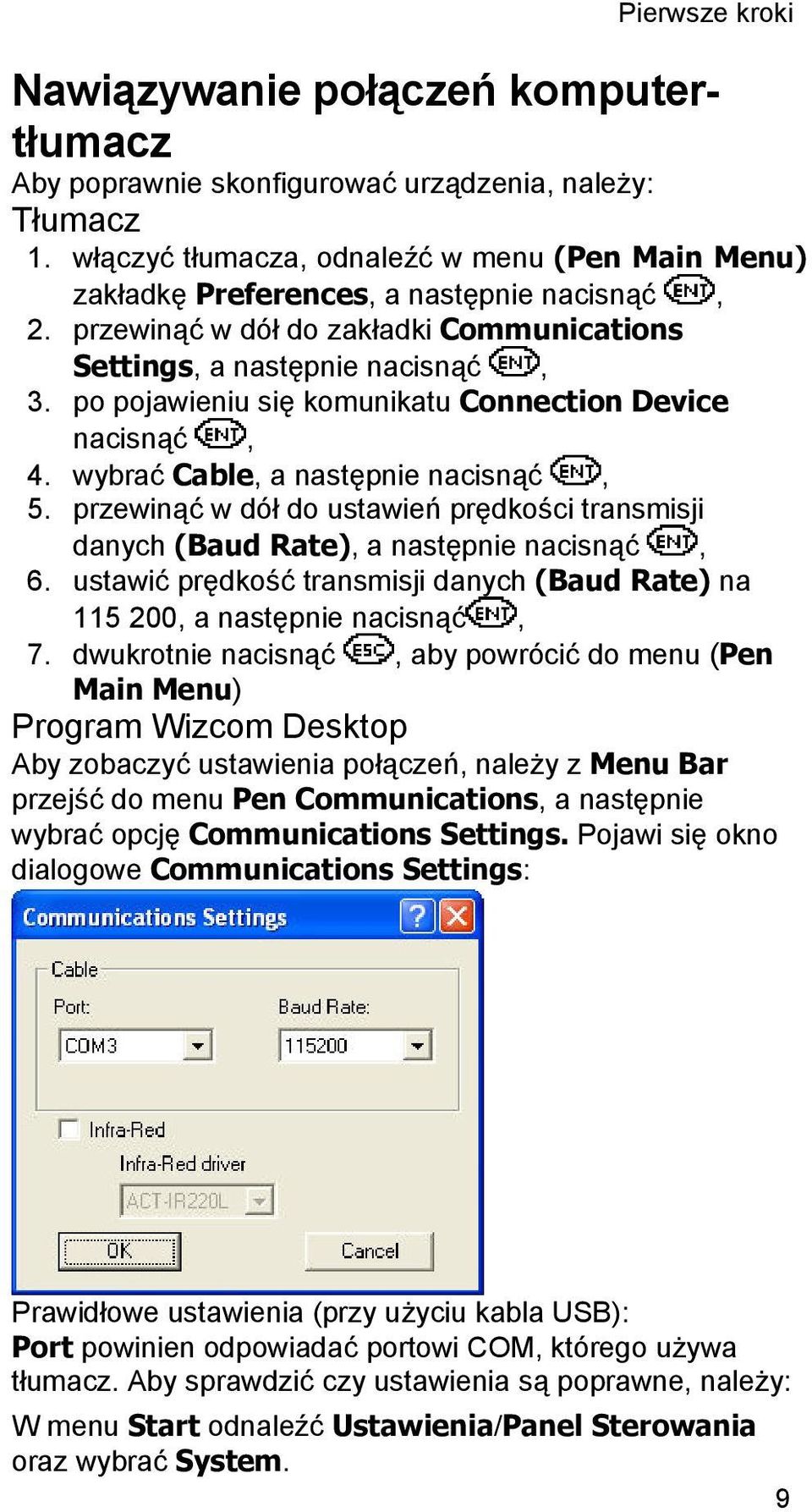 po pojawieniu się komunikatu Connection Device nacisnąć, 4. wybrać Cable, a następnie nacisnąć, 5. przewinąć w dół do ustawień prędkości transmisji danych (Baud Rate), a następnie nacisnąć, 6.