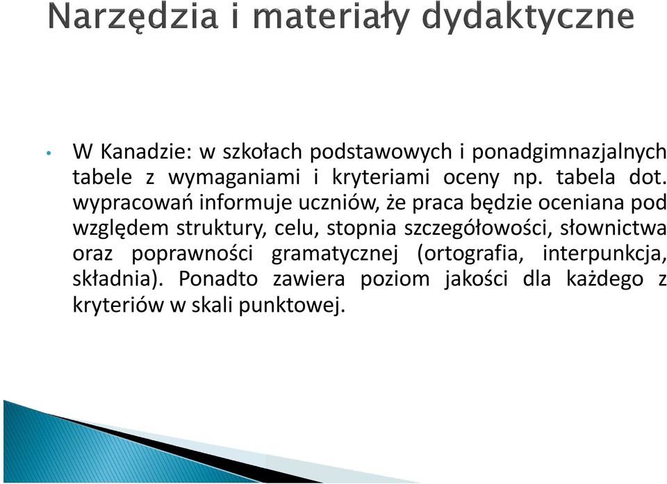 wypracowań informuje uczniów, że praca będzie oceniana pod względem struktury, celu, stopnia