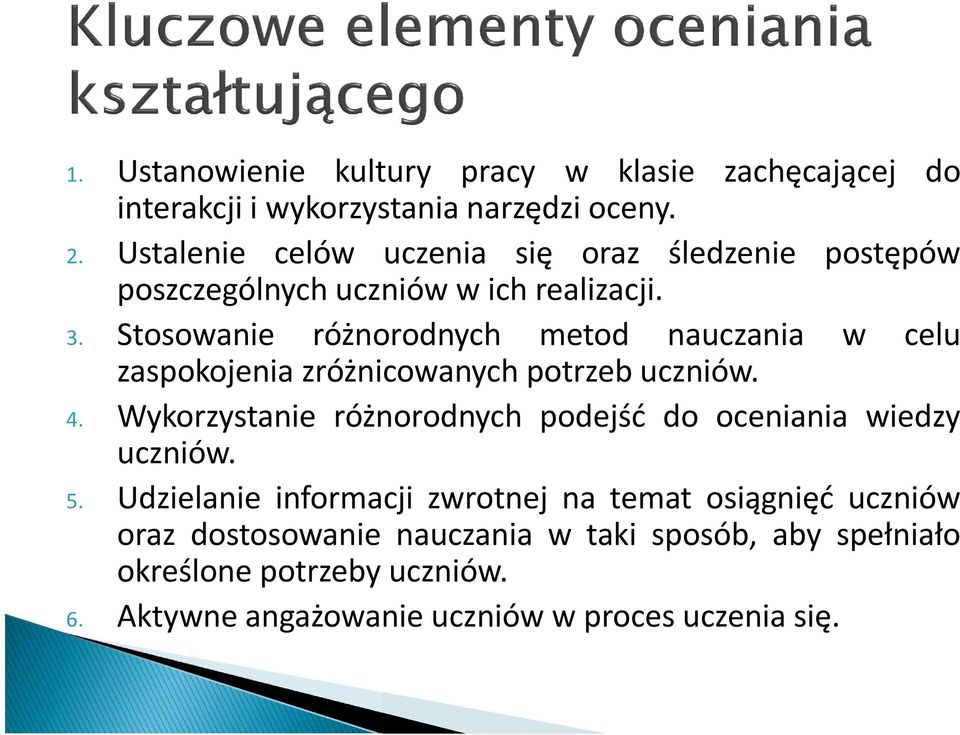 Stosowanie różnorodnych metod nauczania w celu zaspokojenia zróżnicowanych potrzeb uczniów. 4.