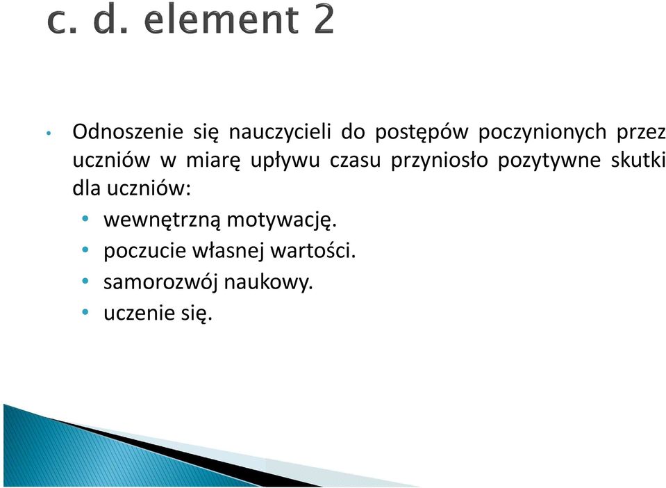 pozytywne skutki dla uczniów: wewnętrzną motywację.