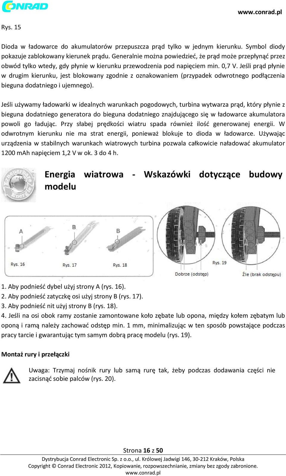 Jeśli prąd płynie w drugim kierunku, jest blokowany zgodnie z oznakowaniem (przypadek odwrotnego podłączenia bieguna dodatniego i ujemnego).