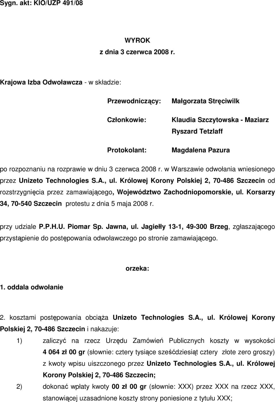 3 czerwca 2008 r. w Warszawie odwołania wniesionego przez Unizeto Technologies S.A., ul.