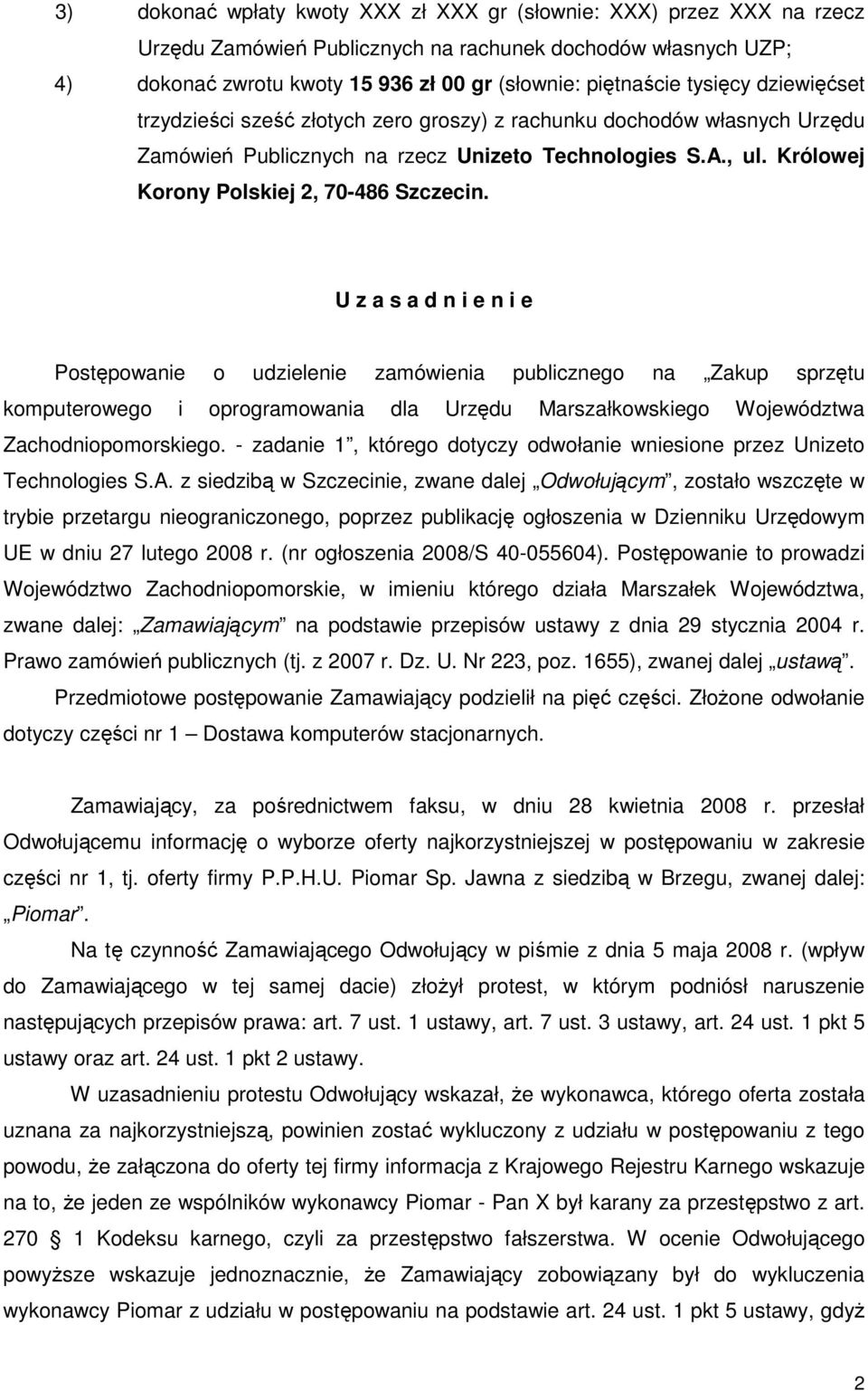 U z a s a d n i e n i e Postępowanie o udzielenie zamówienia publicznego na Zakup sprzętu komputerowego i oprogramowania dla Urzędu Marszałkowskiego Województwa Zachodniopomorskiego.