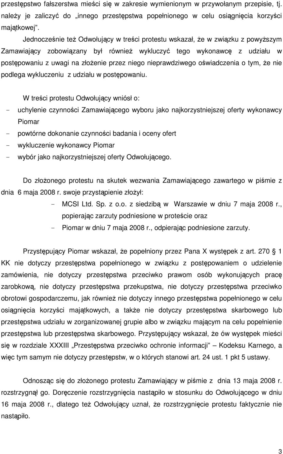 nieprawdziwego oświadczenia o tym, Ŝe nie podlega wykluczeniu z udziału w postępowaniu.