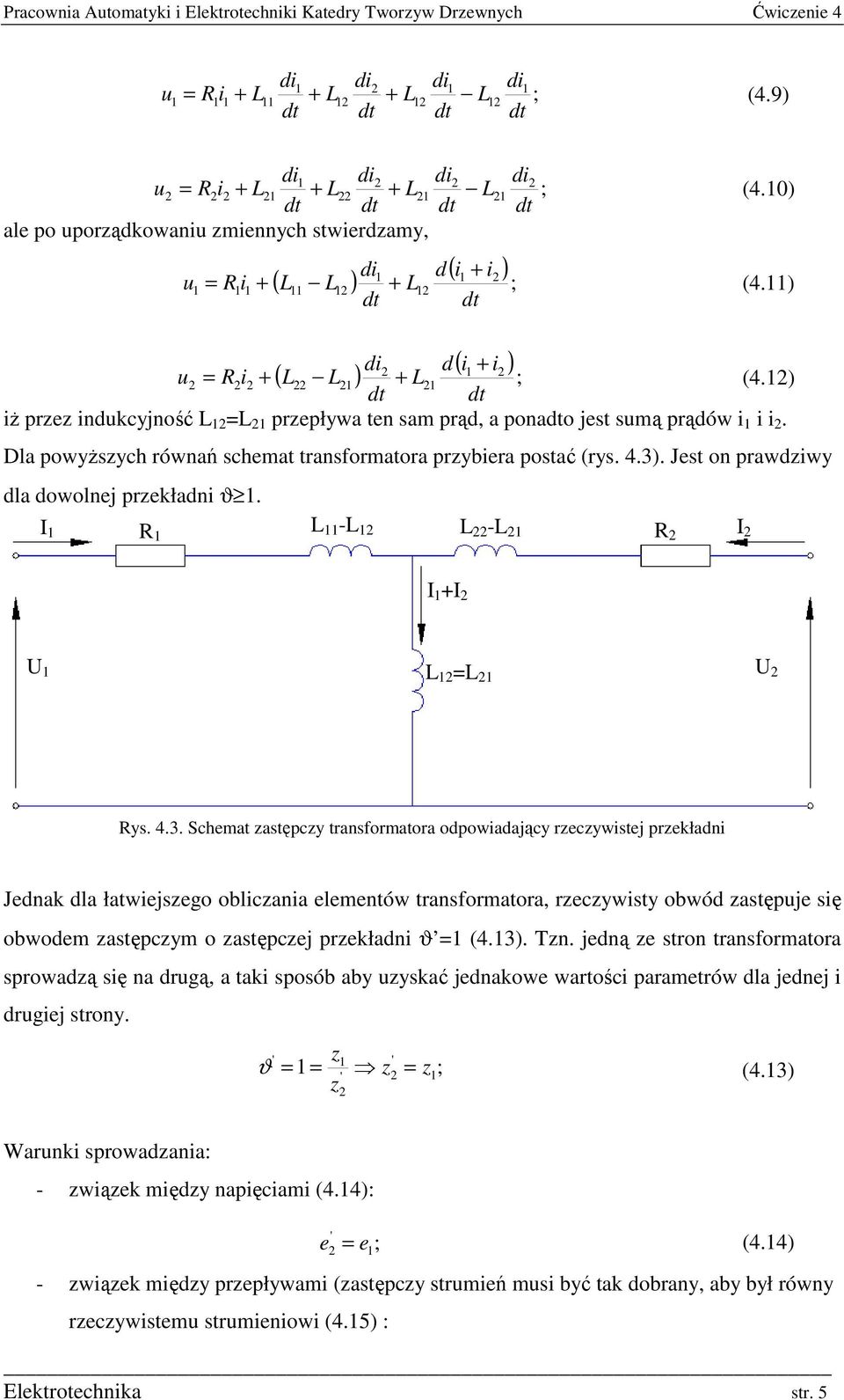 ) Dla powyŝsych równań schemat transformatora prybiera postać (rys. 4.3)