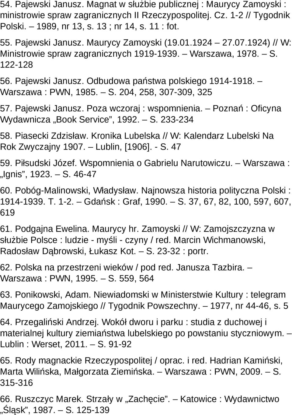 Warszawa : PWN, 1985. S. 204, 258, 307-309, 325 57. Pajewski Janusz. Poza wczoraj : wspomnienia. Poznań : Oficyna Wydawnicza Book Service, 1992. S. 233-234 58. Piasecki Zdzisław.