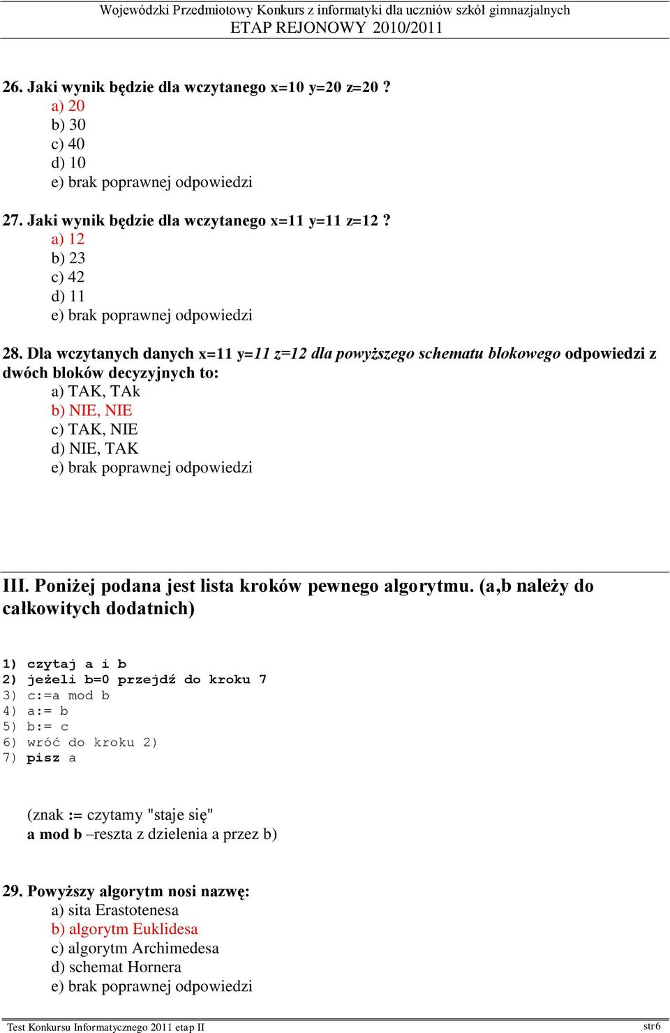 Poniżej podana jest lista kroków pewnego algorytmu.