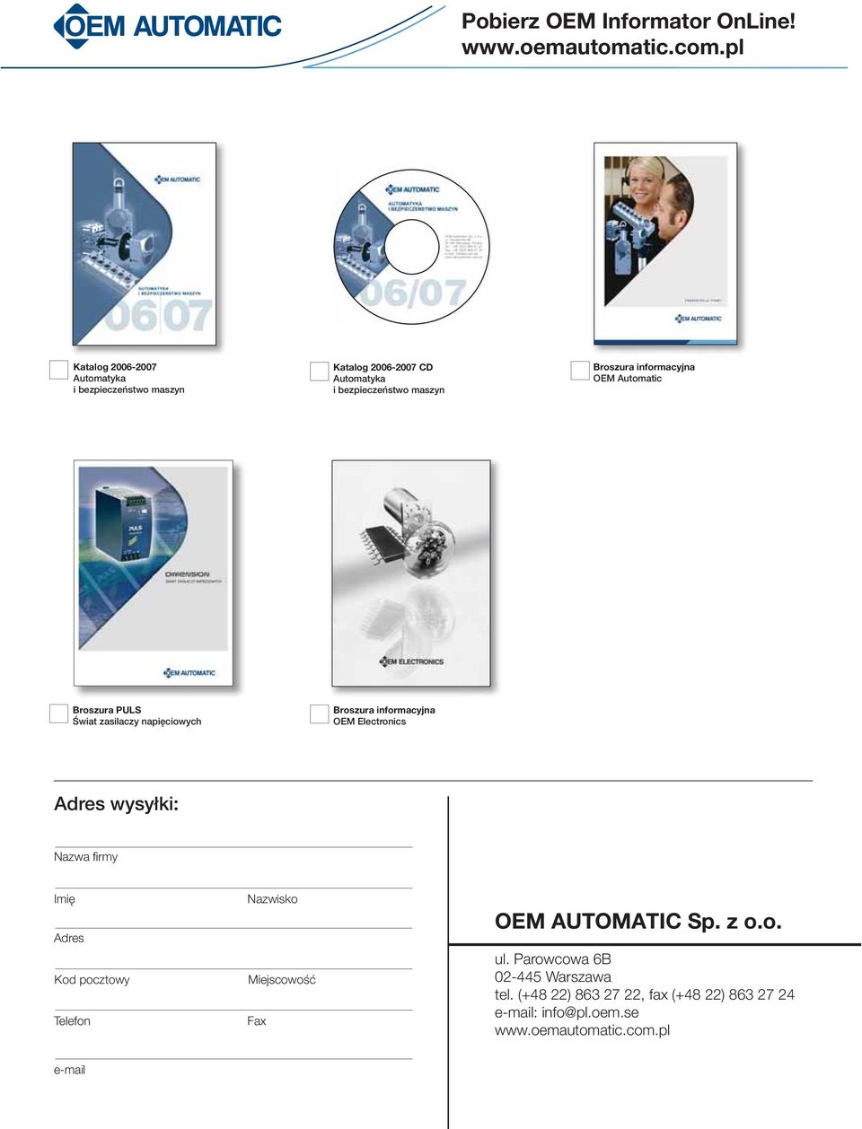 informacyjna OEM Automatic Broszura PULS Świat zasilaczy napięciowych Broszura informacyjna OEM Electronics Adres wysyłki: Nazwa fi