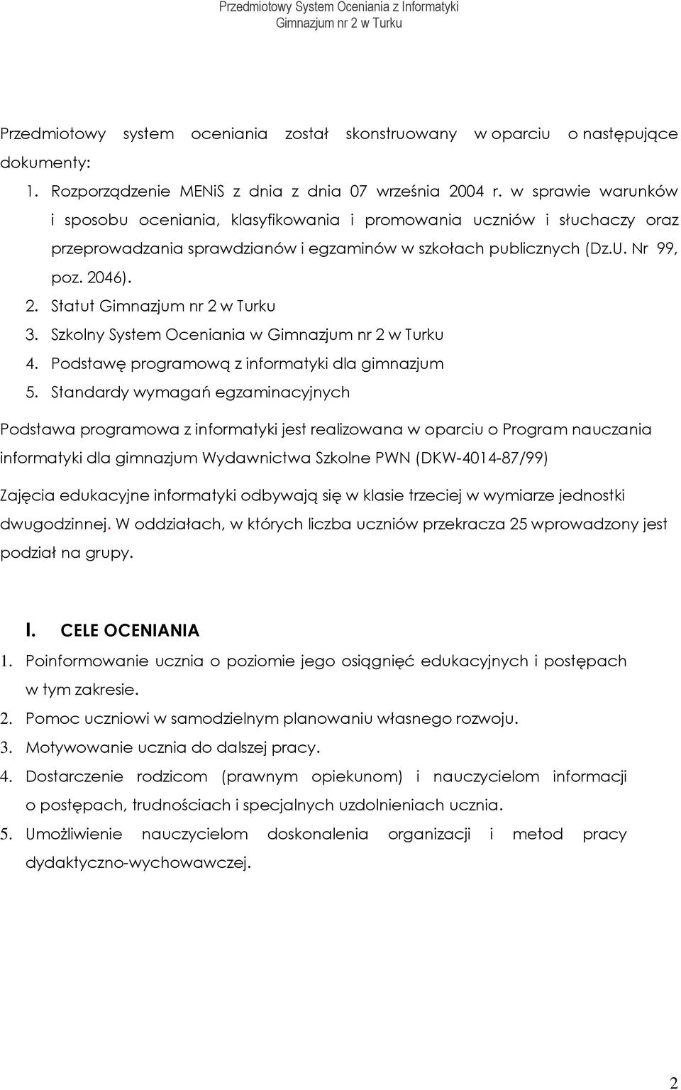 Szklny System Oceniania w 4. Pdstawę prgramwą z infrmatyki dla gimnazjum 5.