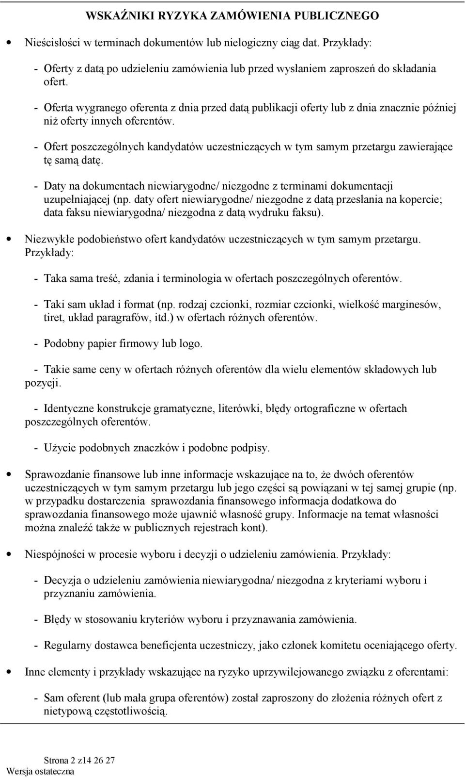 - Oferta wygranego oferenta z dnia przed datą publikacji oferty lub z dnia znacznie później niż oferty innych oferentów.