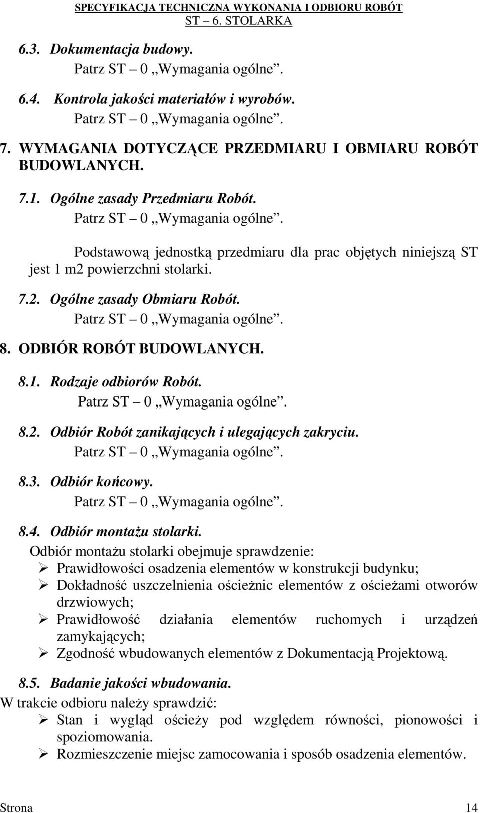 8.3. Odbiór końcowy. 8.4. Odbiór montaŝu stolarki.