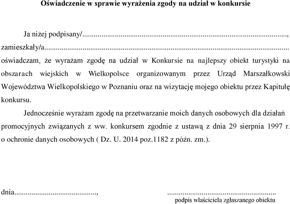 Marszałkowski Województwa Wielkopolskiego w Poznaniu oraz na wizytację mojego obiektu przez Kapitułę konkursu.