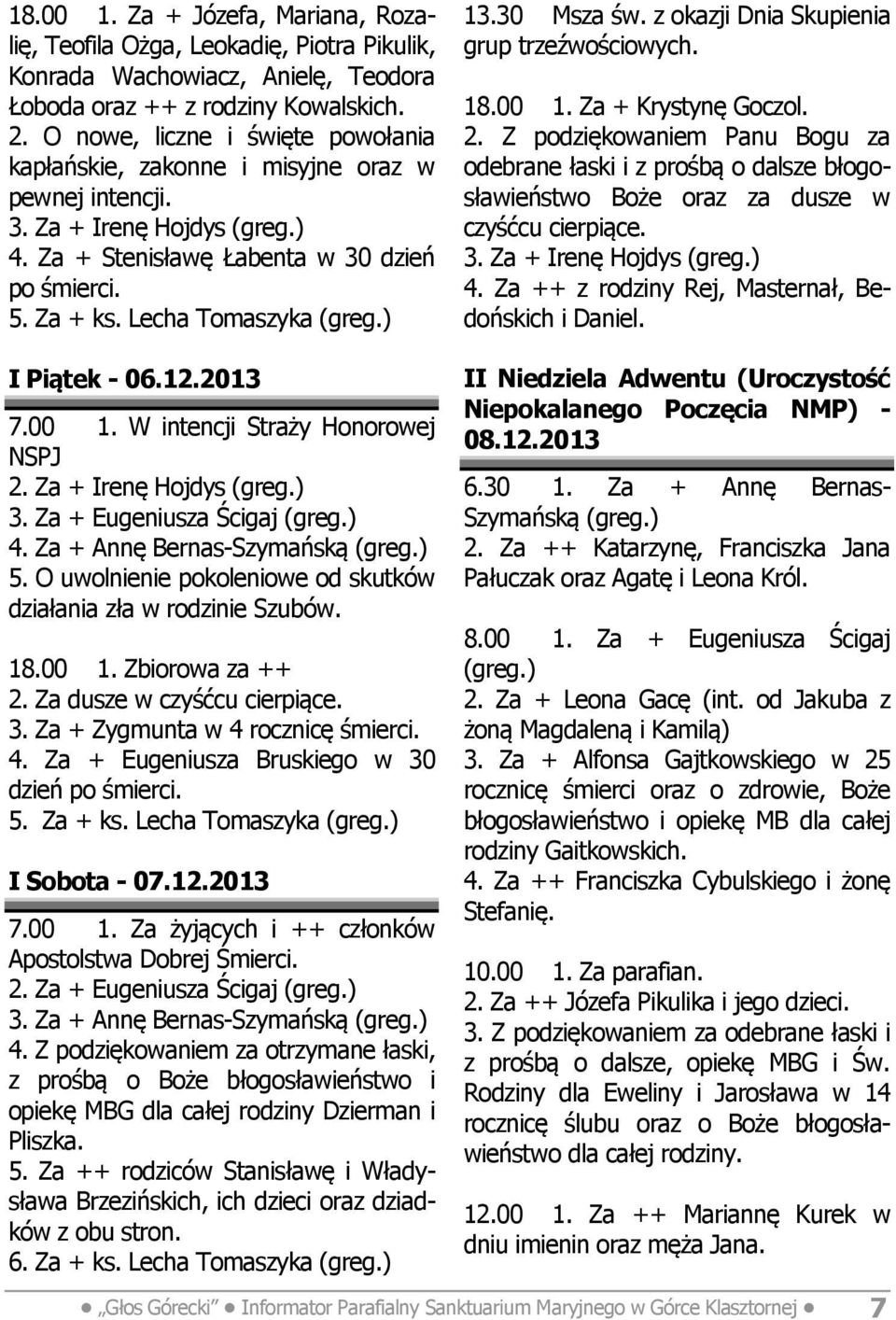 30 Msza św. z okazji Dnia Skupienia grup trzeźwościowych. 18.00 1. Za + Krystynę Goczol. 2.