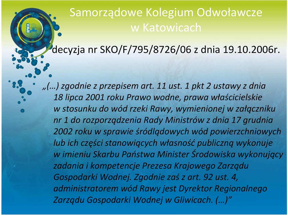 z dnia 17 grudnia 2002 roku w sprawie śródlądowych wód powierzchniowych lub ich części stanowiących własnośćpublicznąwykonuje w imieniu Skarbu Państwa Minister