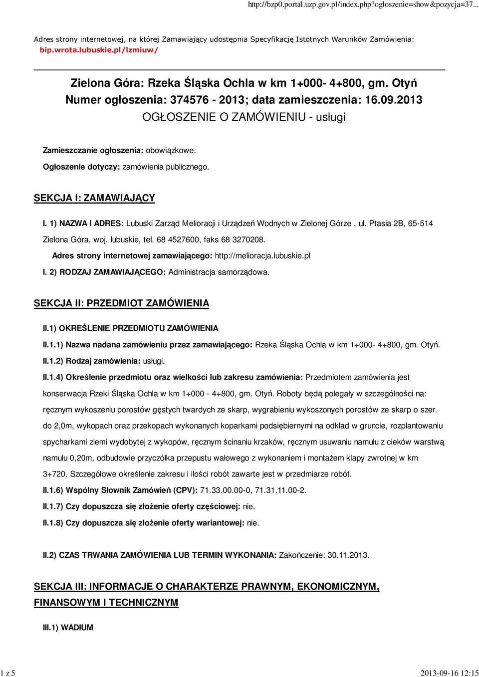 2013 OGŁOSZENIE O ZAMÓWIENIU - usługi Zamieszczanie ogłoszenia: obowiązkowe. Ogłoszenie dotyczy: zamówienia publicznego. SEKCJA I: ZAMAWIAJĄCY I.