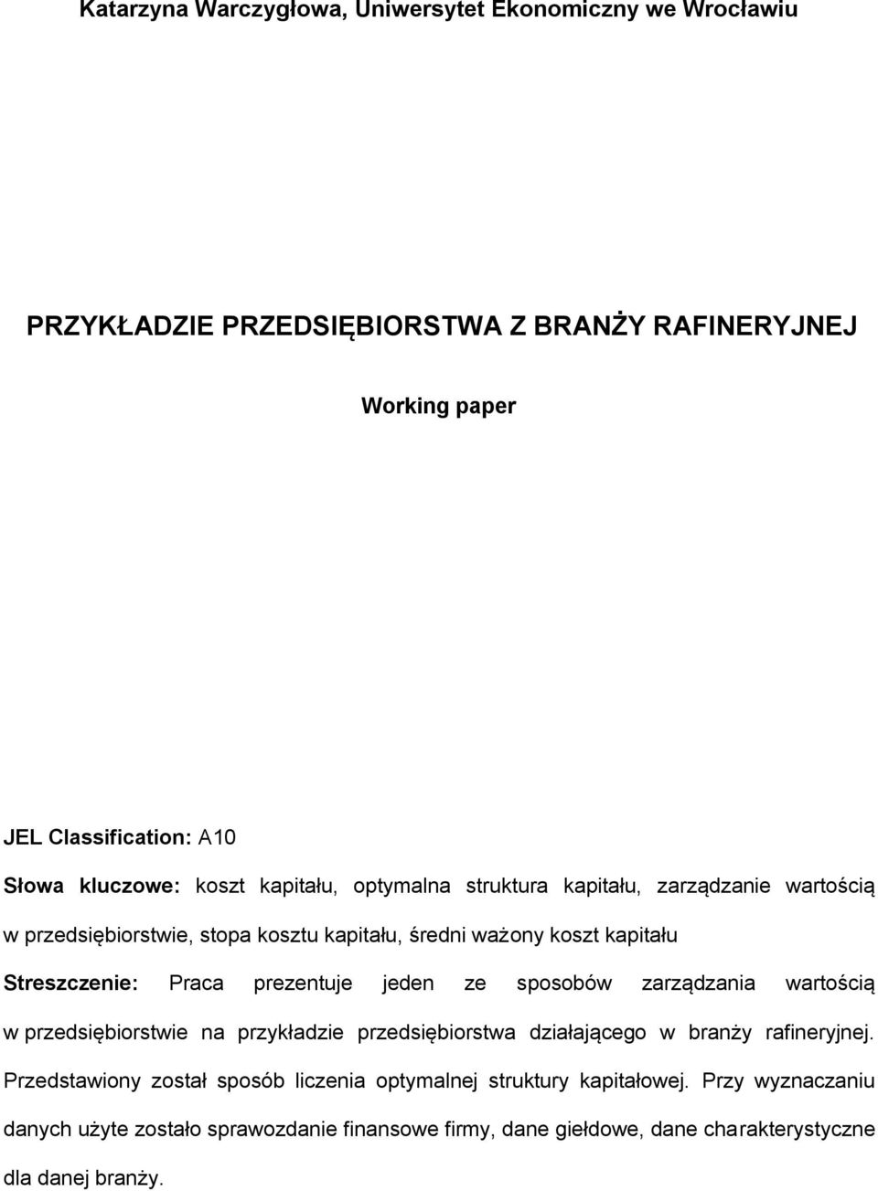 prezentuje jeden ze sposobów zarządzania wartością w przedsiębiorstwie na przykładzie przedsiębiorstwa działającego w branży rafineryjnej.