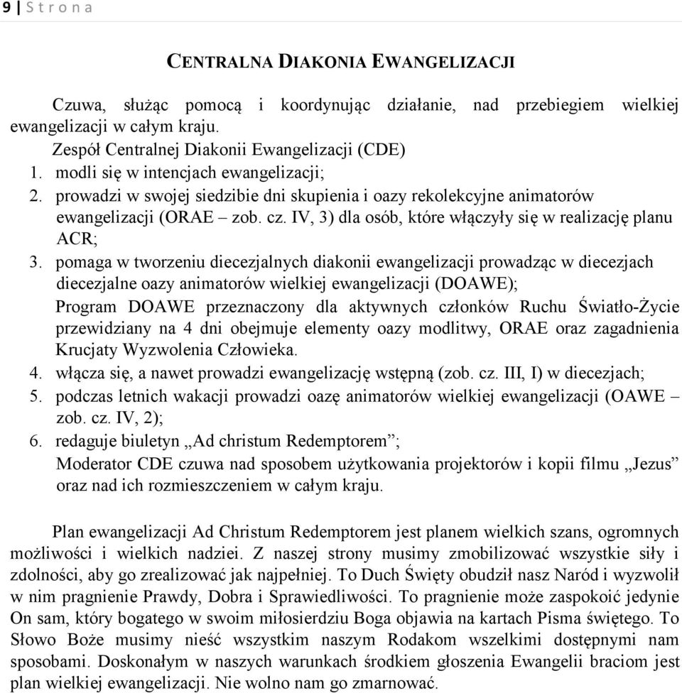 IV, 3) dla osób, które włączyły się w realizację planu ACR; 3.
