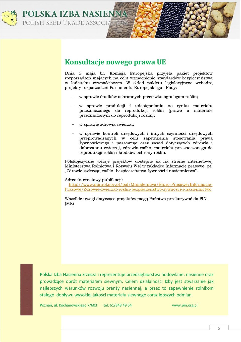 materiału przeznaczonego do reprodukcji roślin (prawo o materiale przeznaczonym do reprodukcji roślin); w sprawie zdrowia zwierząt; w sprawie kontroli urzędowych i innych czynności urzędowych