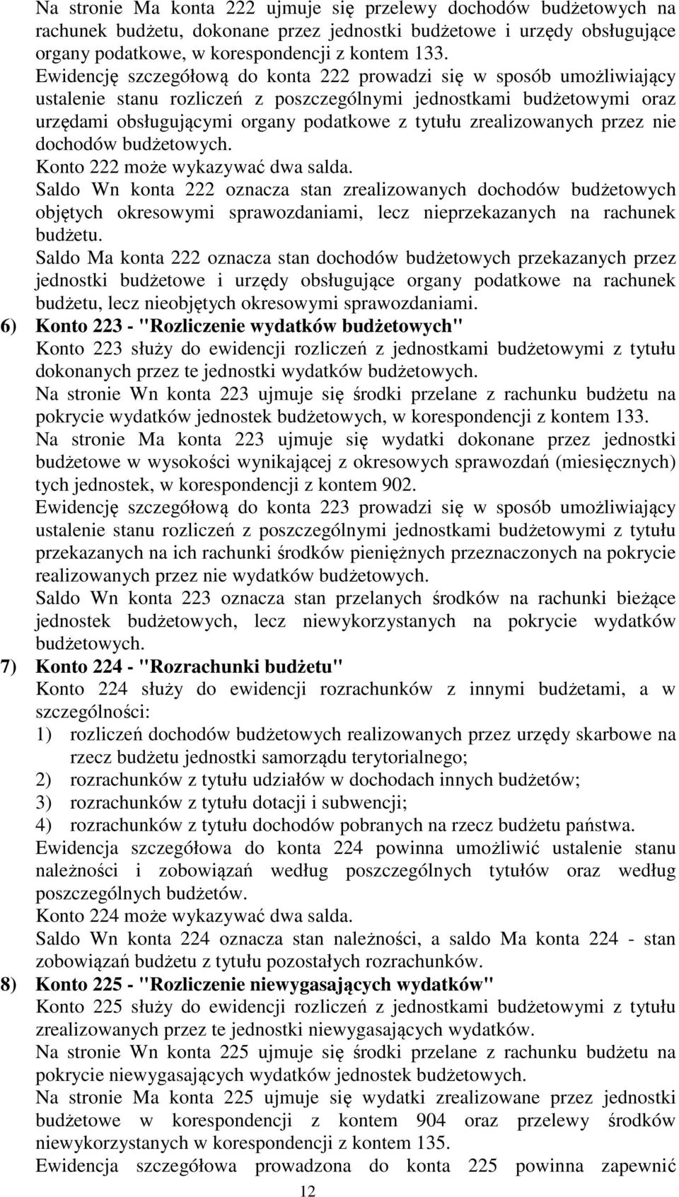 zrealizowanych przez nie dochodów budżetowych. Konto 222 może wykazywać dwa salda.