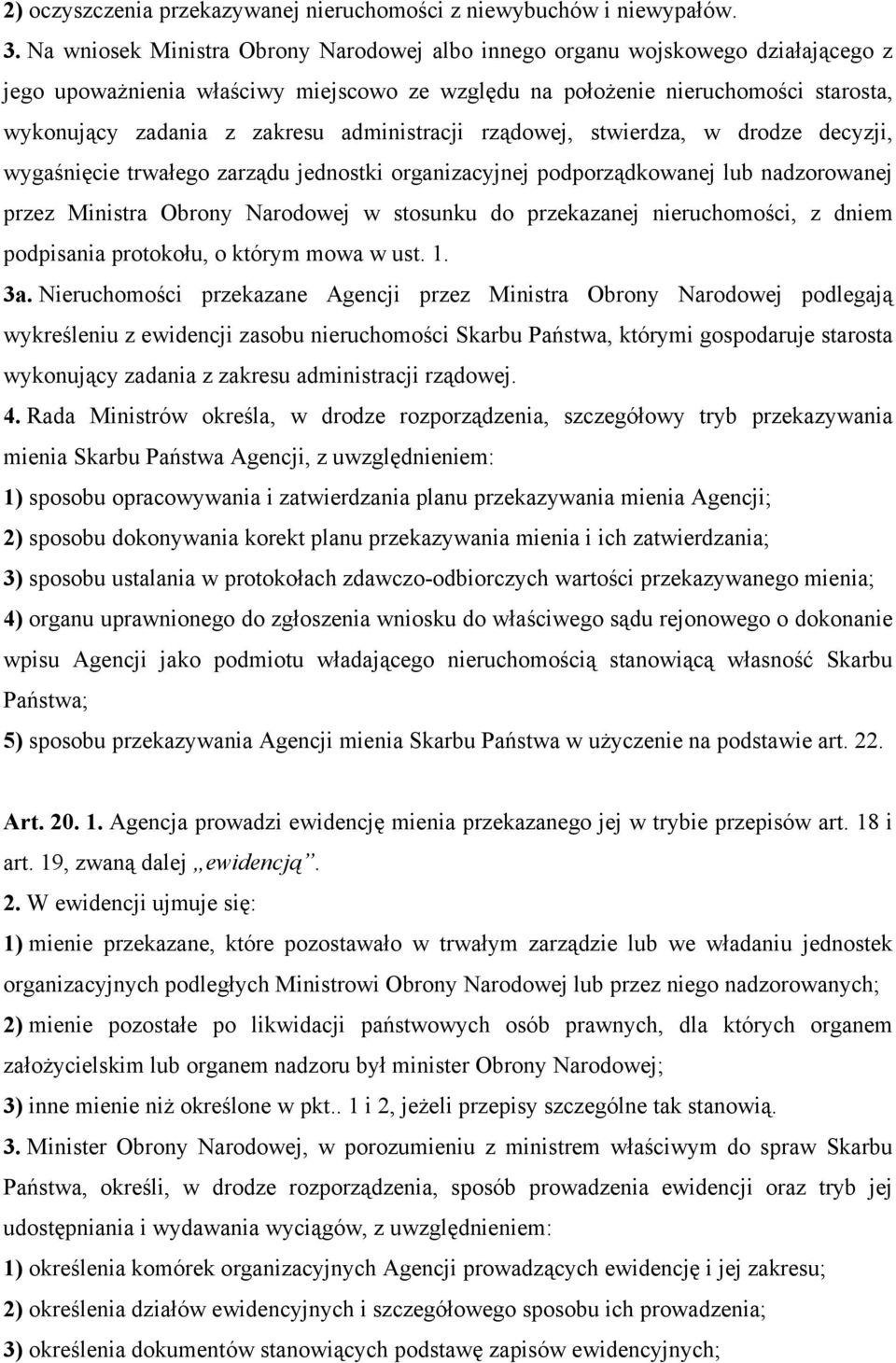 administracji rządowej, stwierdza, w drodze decyzji, wygaśnięcie trwałego zarządu jednostki organizacyjnej podporządkowanej lub nadzorowanej przez Ministra Obrony Narodowej w stosunku do przekazanej