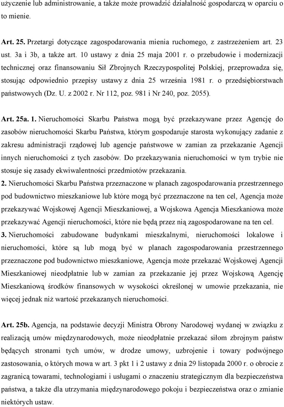 o przebudowie i modernizacji technicznej oraz finansowaniu Sił Zbrojnych Rzeczypospolitej Polskiej, przeprowadza się, stosując odpowiednio przepisy ustawy z dnia 25 września 1981 r.