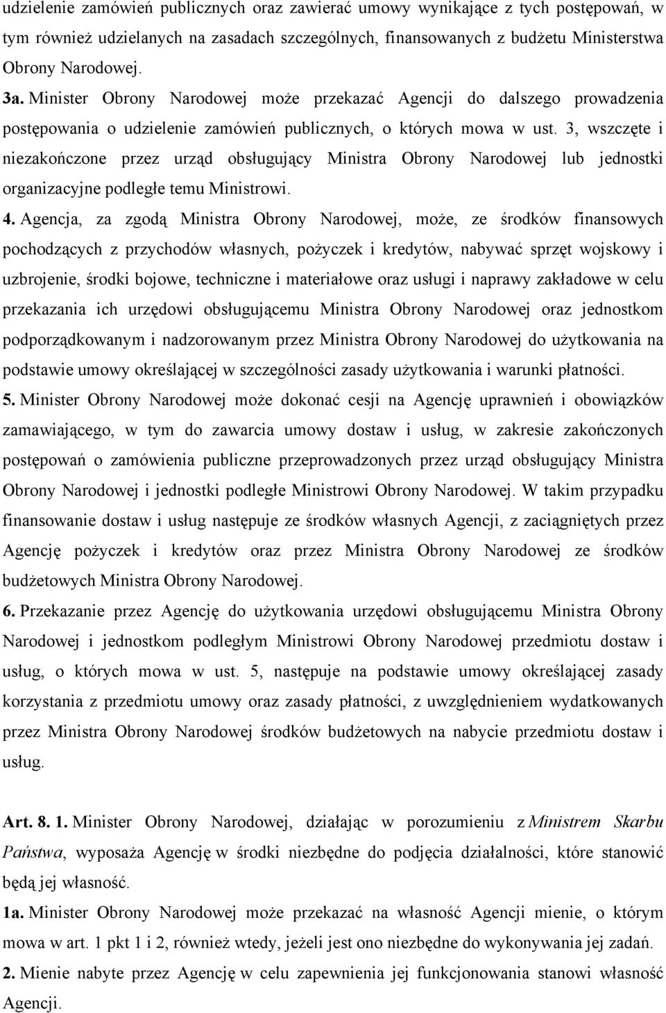 3, wszczęte i niezakończone przez urząd obsługujący Ministra Obrony Narodowej lub jednostki organizacyjne podległe temu Ministrowi. 4.