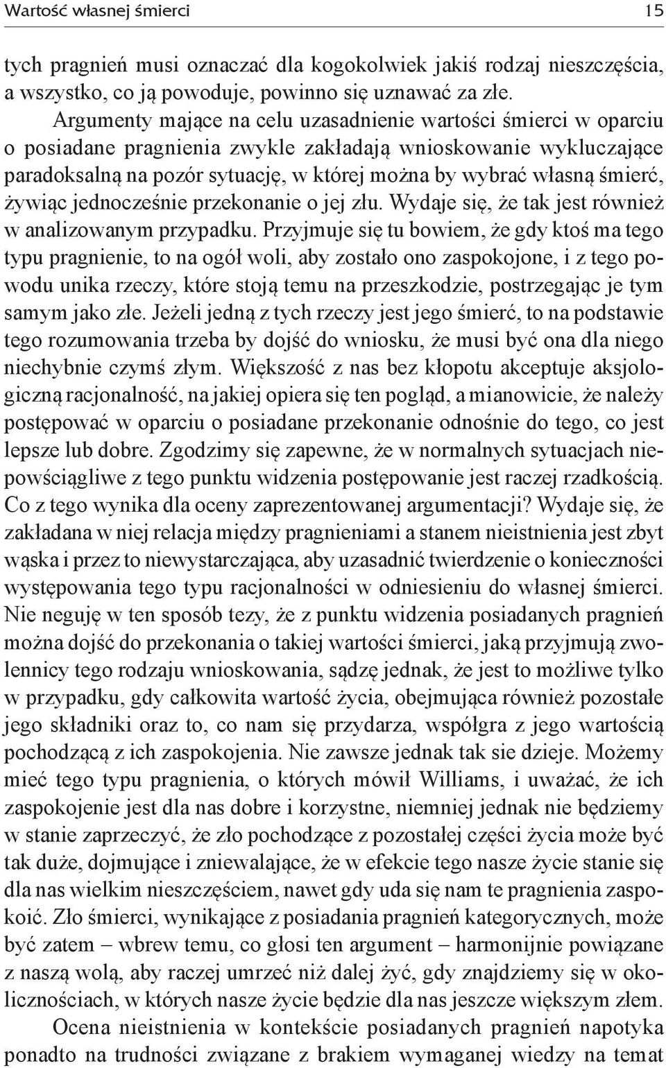 śmierć, żywiąc jednocześnie przekonanie o jej złu. Wydaje się, że tak jest również w analizowanym przypadku.