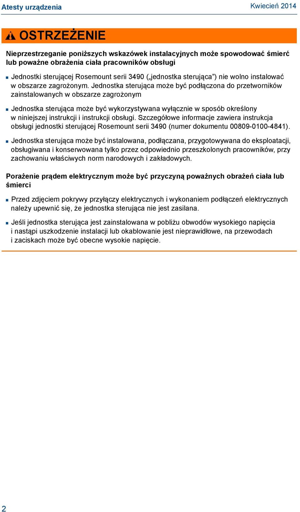 Jednostka sterująca może być podłączona do przetworników zainstalowanych w obszarze zagrożonym Jednostka sterująca może być wykorzystywana wyłącznie w sposób określony w niniejszej instrukcji i