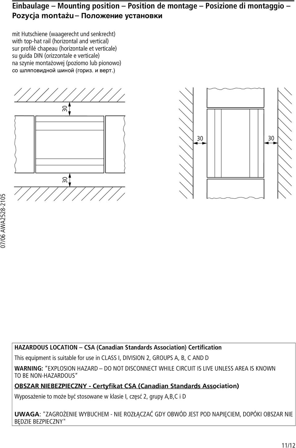 ) 30 30 30 30 HAZARDOUS OCATION CSA (Canadian Standards Association) Certification This equipment is suitable for use in CASS I, DIVISION 2, GROUPS A, B, C AND D WARNING: EXPOSION HAZARD DO NOT