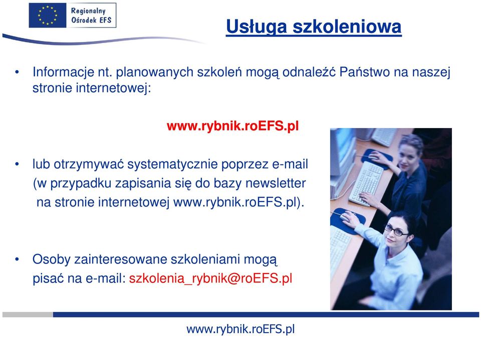 lub otrzymywać systematycznie poprzez e-mail (w przypadku zapisania się do