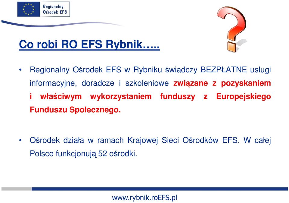 doradcze i szkoleniowe związane z pozyskaniem i właściwym wykorzystaniem