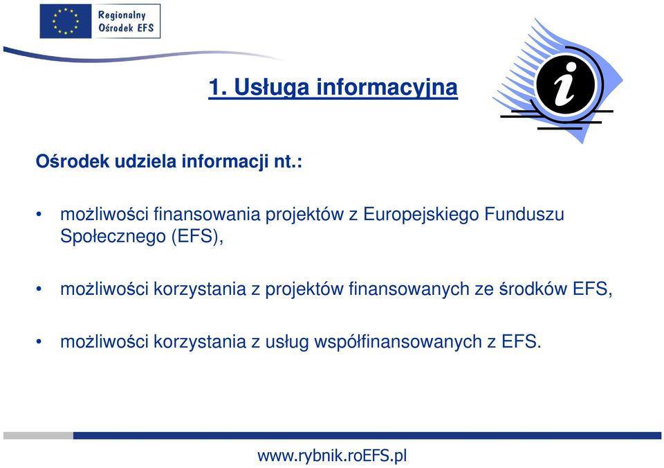 Społecznego (EFS), moŝliwości korzystania z projektów