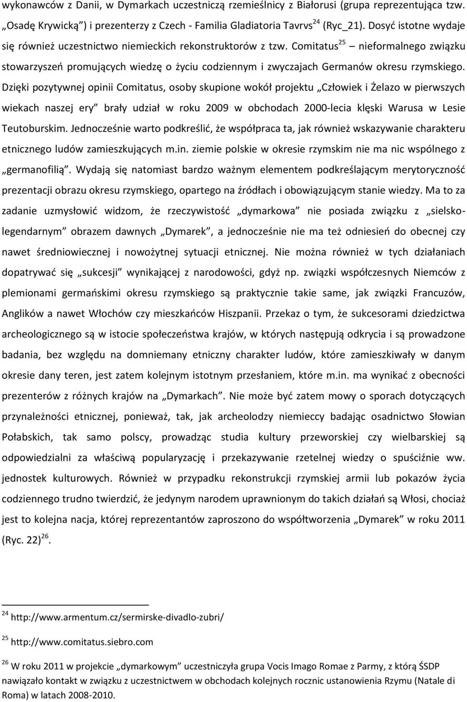 Comitatus 25 nieformalnego związku stowarzyszeo promujących wiedzę o życiu codziennym i zwyczajach Germanów okresu rzymskiego.