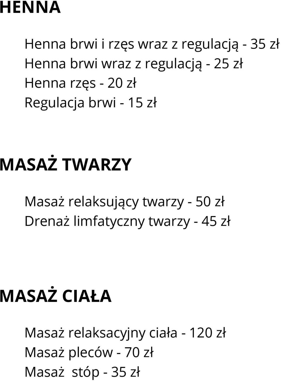 Masaż relaksujący twarzy - 50 zł Drenaż limfatyczny twarzy - 45 zł MASAŻ