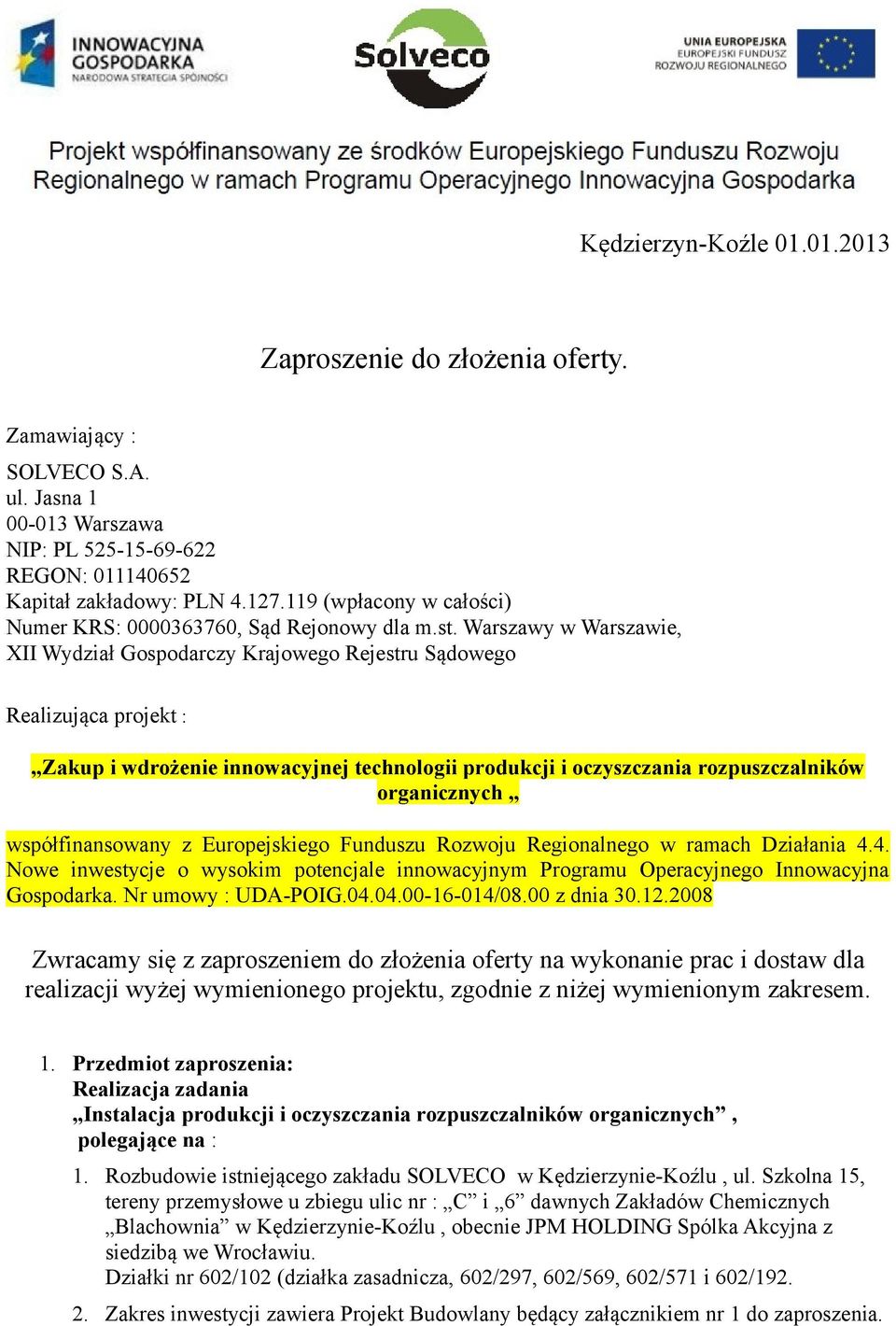 Warszawy w Warszawie, XII Wydział Gospodarczy Krajowego Rejestru Sądowego Realizująca projekt : Zakup i wdrożenie innowacyjnej technologii produkcji i oczyszczania rozpuszczalników organicznych