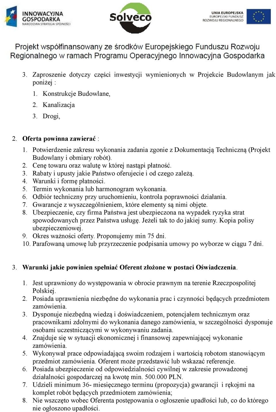 Rabaty i upusty jakie Państwo oferujecie i od czego zależą. 4. Warunki i formę płatności. 5. Termin wykonania lub harmonogram wykonania. 6.