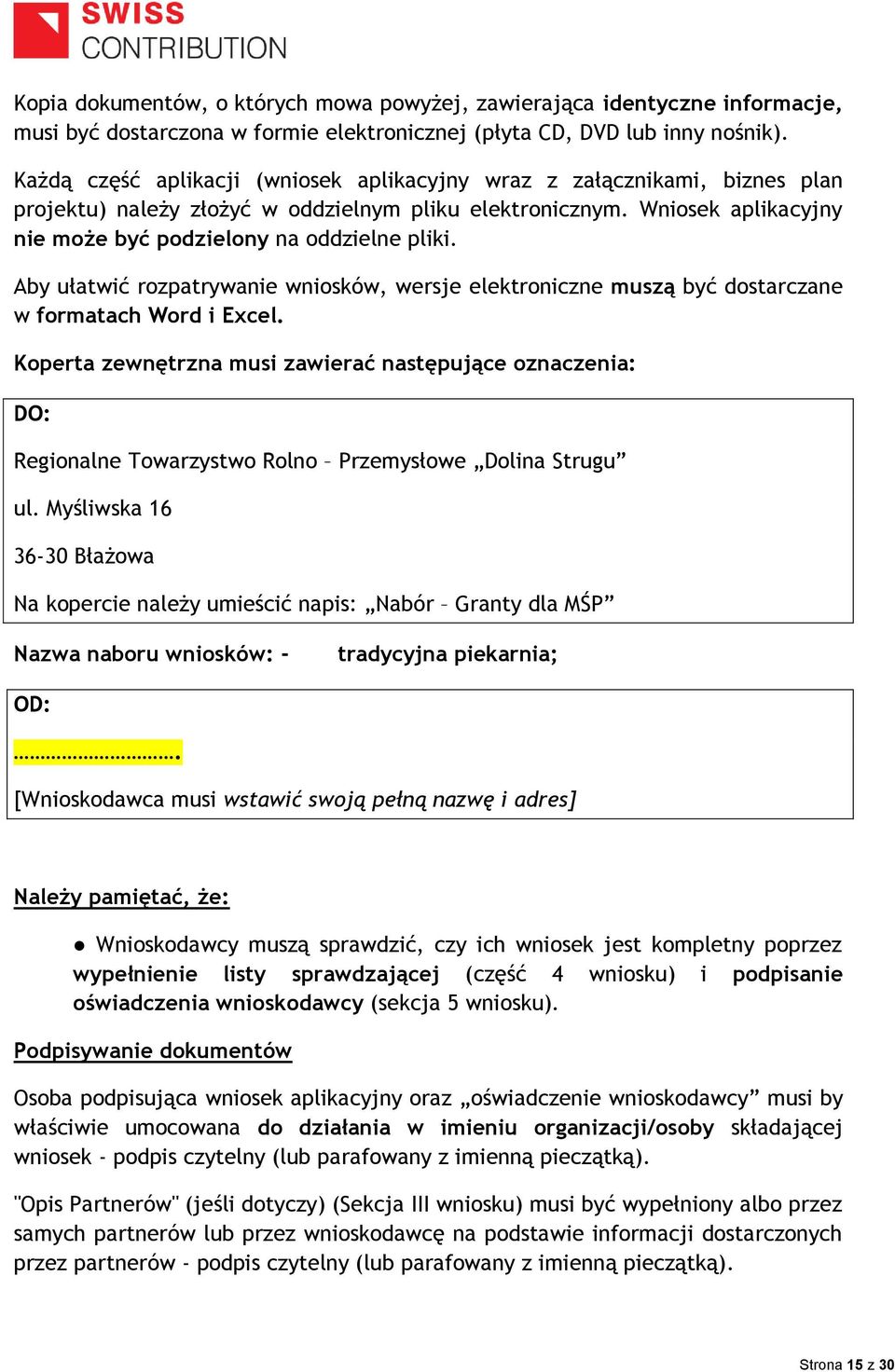 Aby ułatwić rozpatrywanie wniosków, wersje elektroniczne muszą być dostarczane w formatach Word i Excel.