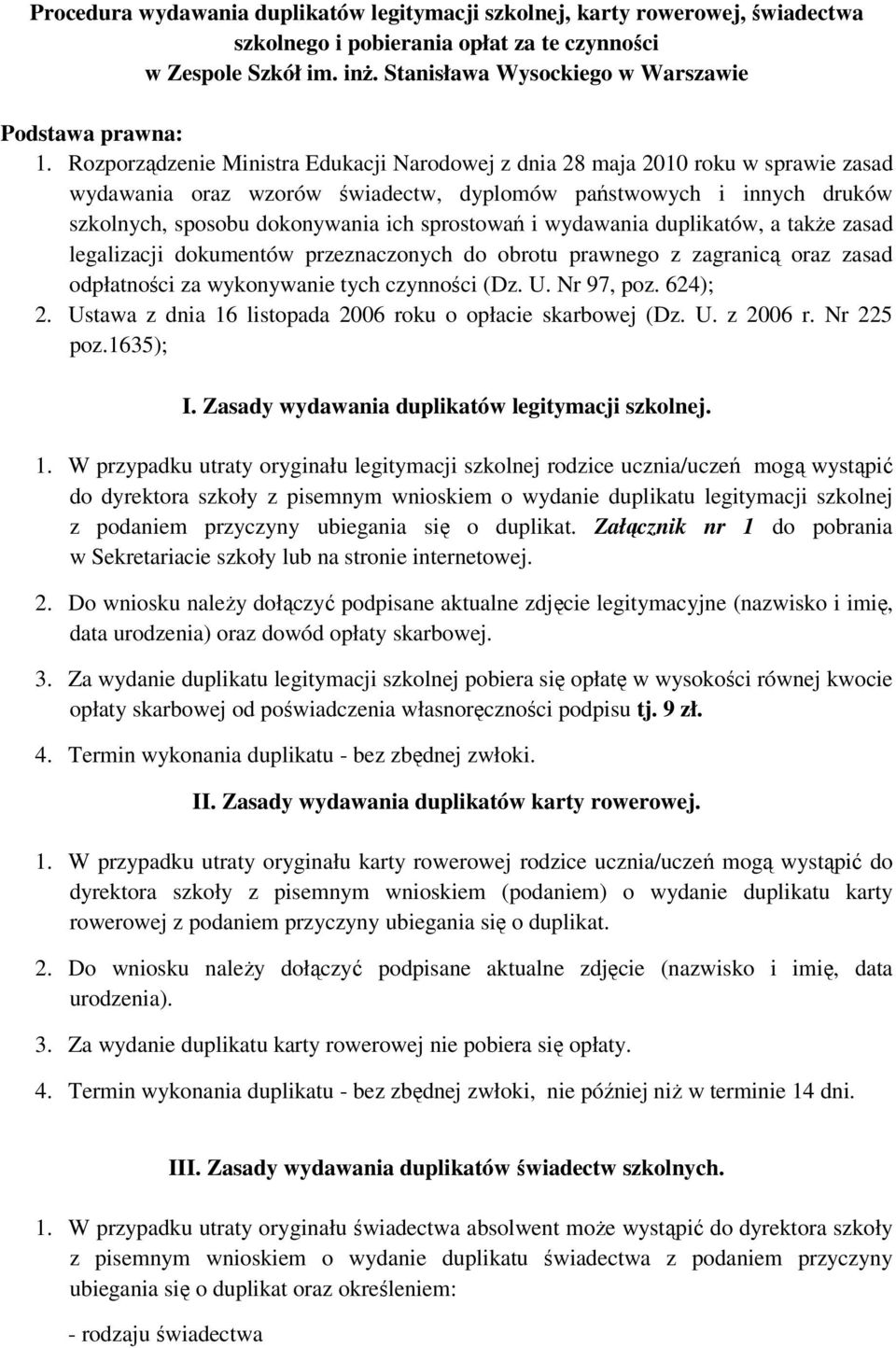Rozporządzenie Ministra Edukacji Narodowej z dnia 28 maja 2010 roku w sprawie zasad wydawania oraz wzorów świadectw, dyplomów państwowych i innych druków szkolnych, sposobu dokonywania ich sprostowań