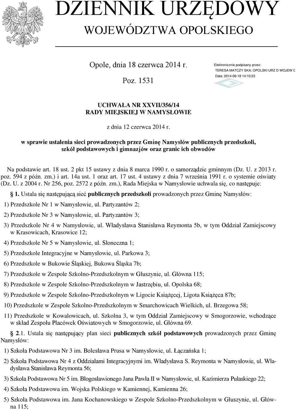 podstawie art. 18 ust. 2 pkt 15 ustawy z dnia 8 marca 1990 r. o samorządzie gminnym (Dz. U. z 2013 r. poz. 594 z późn. zm.) i art. 14a ust. 1 oraz art. 17 ust. 4 ustawy z dnia 7 września 1991 r.