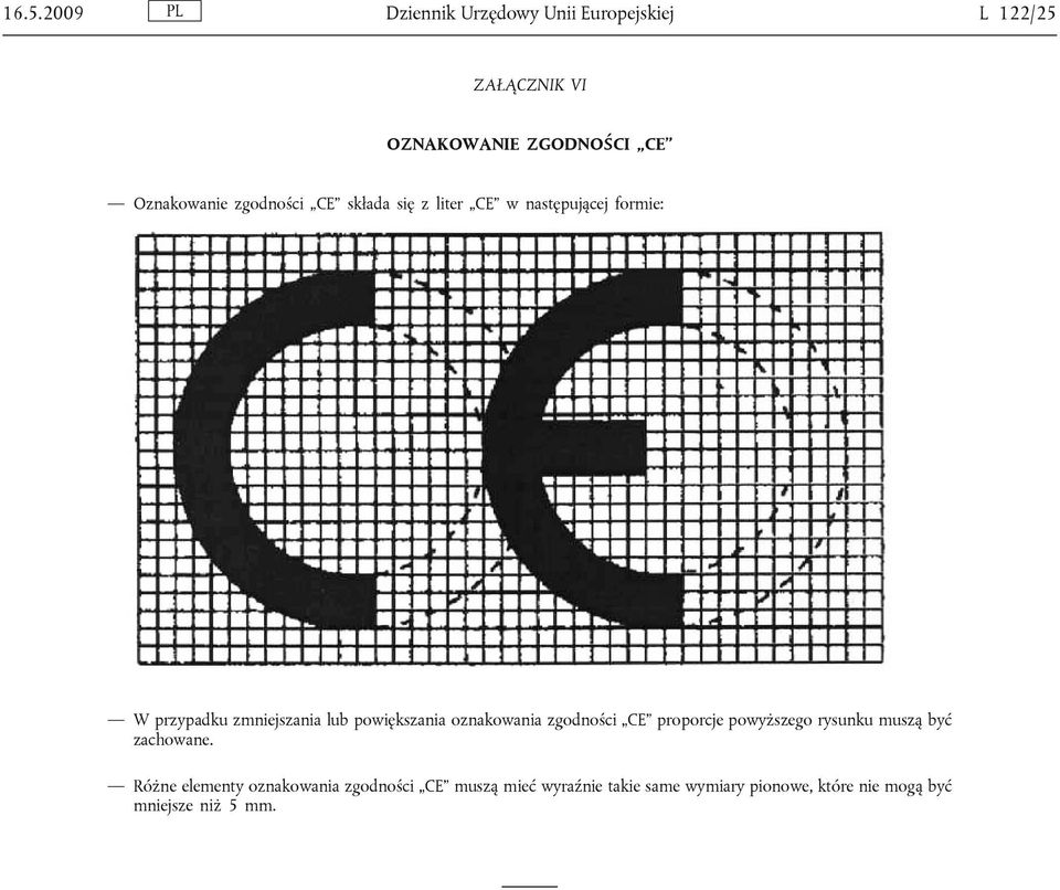 oznakowania zgodności CE proporcje powyższego rysunku muszą być zachowane.