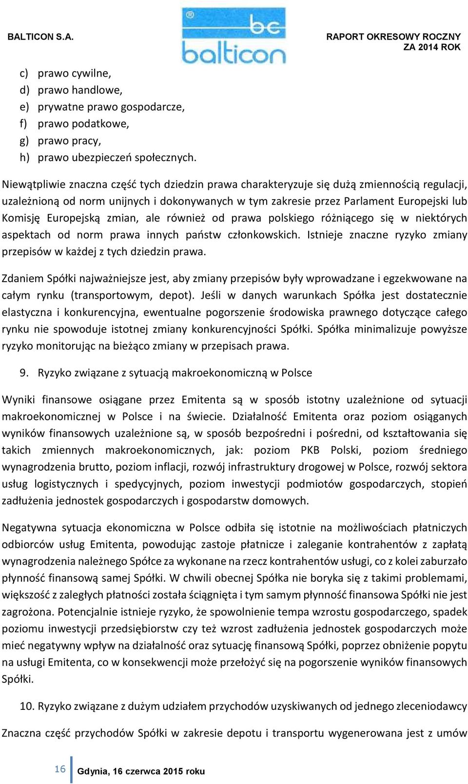 Europejską zmian, ale również od prawa polskiego różniącego się w niektórych aspektach od norm prawa innych państw członkowskich.